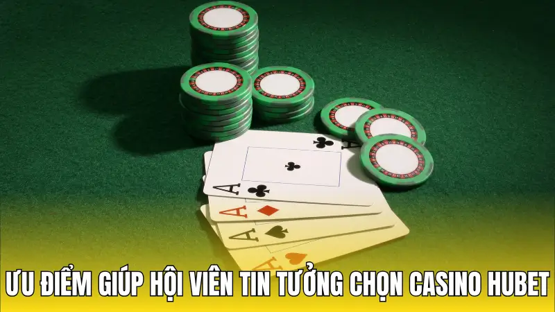 Ưu điểm giúp sòng bạc HUBET cuốn hút khách hàng