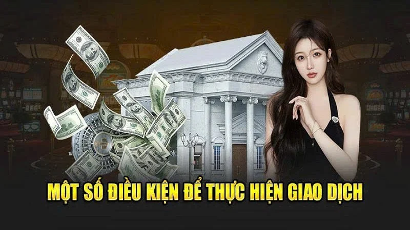 1 số điền kiện cần để thực hiện giao dịch