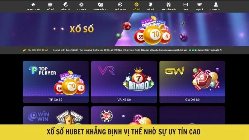 Xổ số HUBET khẳng định vị thế nhờ sự uy tín cao 